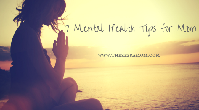Seven Mental Health Tips for Mom